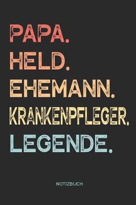 Book cover for Papa. Held. Ehemann. Krankenpfleger. Legende. - Notizbuch