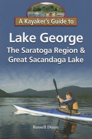 Cover of A Kayaker's Guide to Lake George, the Saratoga Region & Great Sacandaga Lake