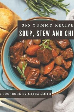 Cover of 365 Yummy Soup, Stew and Chili Recipes