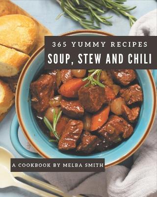 Cover of 365 Yummy Soup, Stew and Chili Recipes