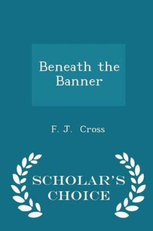 Cover of Beneath the Banner - Scholar's Choice Edition