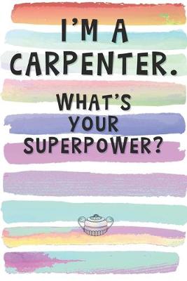 Book cover for I'm a Carpenter. What's Your Superpower?