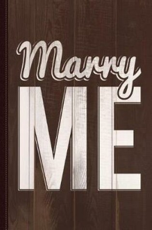 Cover of Marry Me Proposal Journal Notebook