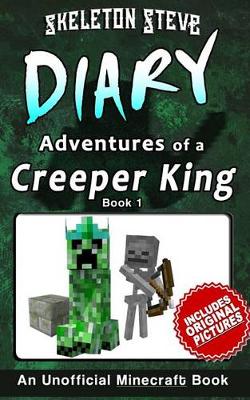 Book cover for Diary of a Minecraft Creeper King Book 1 (Unofficial Minecraft Diary)