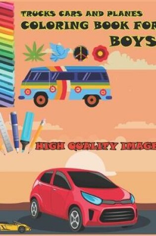 Cover of Trucks, Cars And Planes Coloring Book For Boys High Quality Image