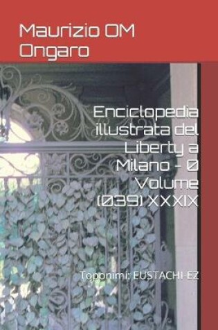 Cover of Enciclopedia illustrata del Liberty a Milano - 0 Volume (039) XXXIX