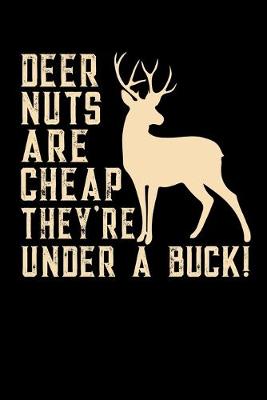 Book cover for deer nuts are cheap they're under a buck