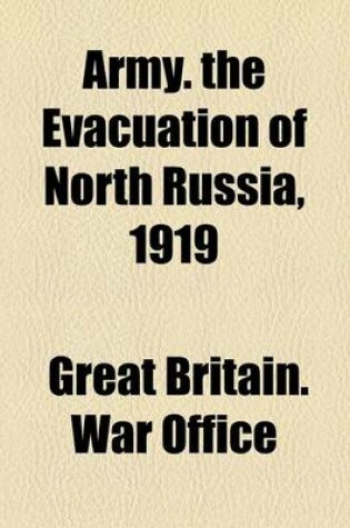 Cover of Army. the Evacuation of North Russia, 1919