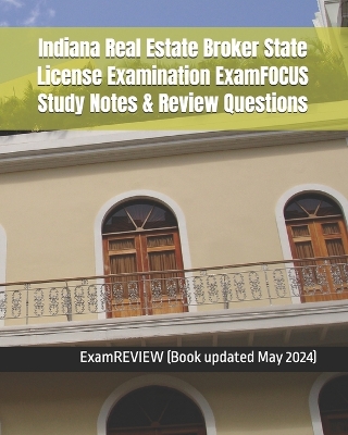 Book cover for Indiana Real Estate Broker State License Examination ExamFOCUS Study Notes & Review Questions