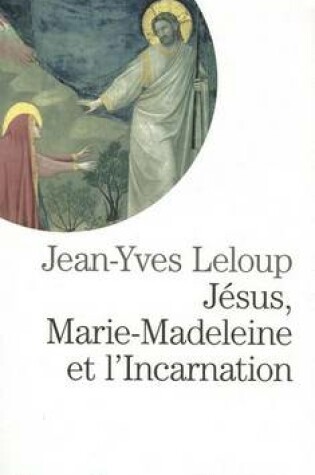 Cover of Jesus, Marie Madeleine Et L'Incarnation