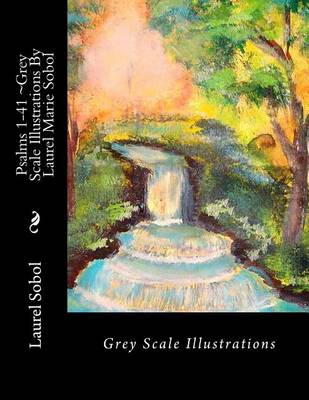 Cover of Psalms 1-41 Grey Scale Illustrations By Laurel Marie Sobol