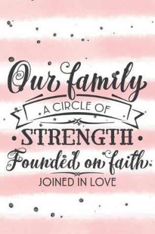 Cover of Our Family A Circle Of Strength Founded On Faith Joined In Love