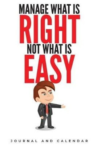 Cover of Manage What Is Right Not What Is Easy
