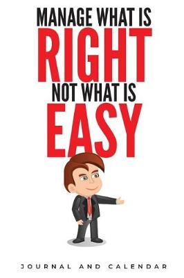 Book cover for Manage What Is Right Not What Is Easy