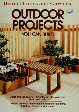 Cover of Better Homes and Gardens Outdoor Projects You Can Build