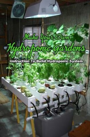 Cover of Make Your Own Hydroponic Gardens