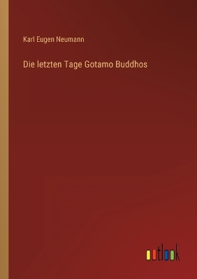 Book cover for Die letzten Tage Gotamo Buddhos