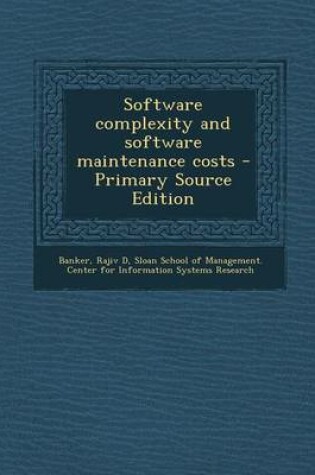 Cover of Software Complexity and Software Maintenance Costs - Primary Source Edition
