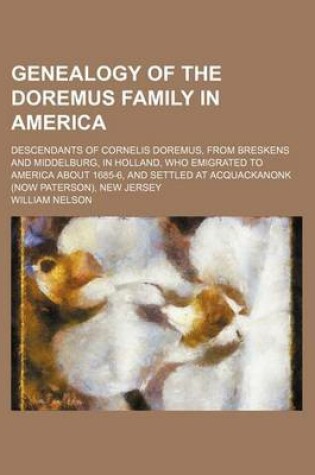 Cover of Genealogy of the Doremus Family in America; Descendants of Cornelis Doremus, from Breskens and Middelburg, in Holland, Who Emigrated to America about