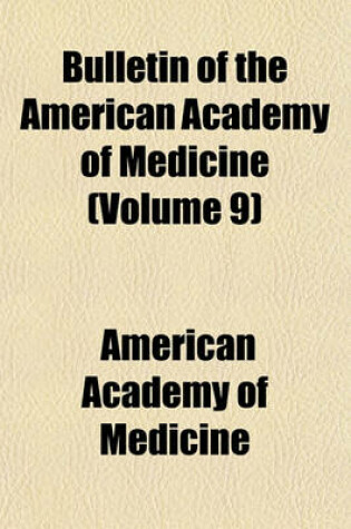 Cover of Bulletin of the American Academy of Medicine Volume 9