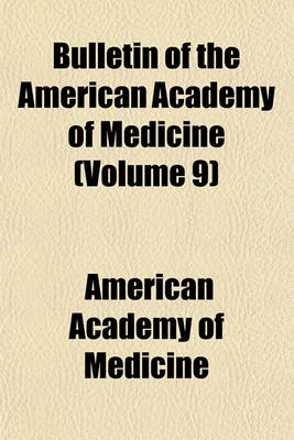 Book cover for Bulletin of the American Academy of Medicine Volume 9