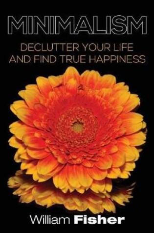 Cover of Minimalism Declutter Your Life and Find True Happiness