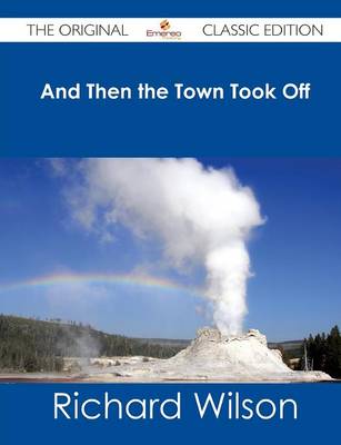 Book cover for And Then the Town Took Off - The Original Classic Edition