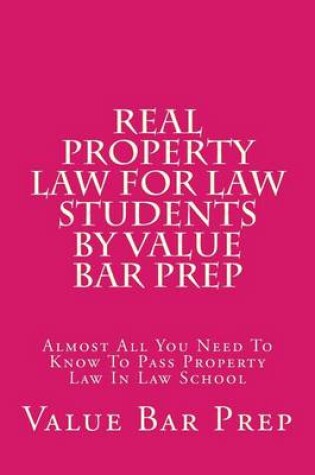 Cover of Real Property Law for Law Students by Value Bar Prep