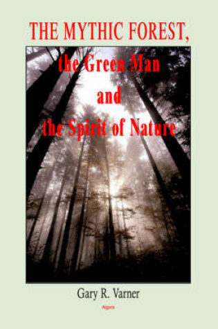 Cover of The Mythic Forest, the Green Man and the Spirit of Nature (HC)