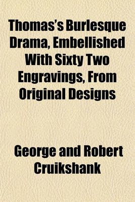 Book cover for Thomas's Burlesque Drama, Embellished with Sixty Two Engravings, from Original Designs