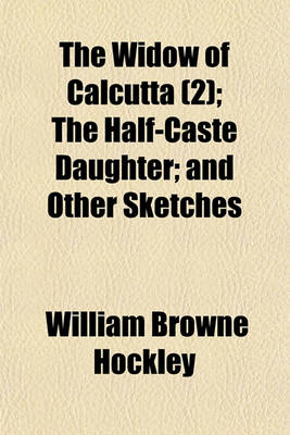 Book cover for The Widow of Calcutta (Volume 2); The Half-Caste Daughter and Other Sketches