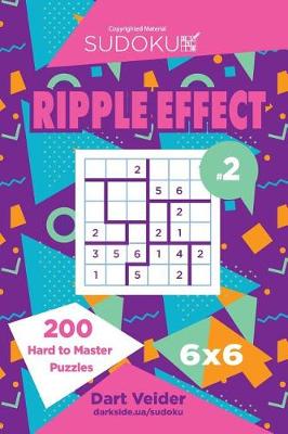 Book cover for Sudoku Ripple Effect - 200 Hard to Master Puzzles 6x6 (Volume 2)