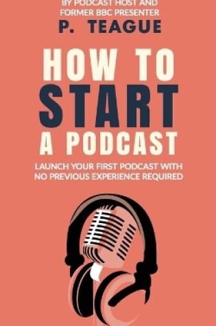 Cover of How To Start A Podcast