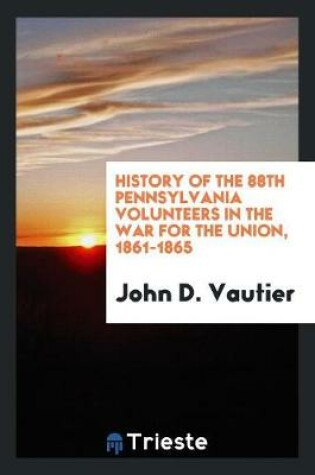 Cover of History of the 88th Pennsylvania Volunteers in the War for the Union, 1861-1865