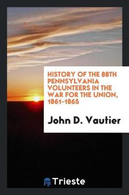 Book cover for History of the 88th Pennsylvania Volunteers in the War for the Union, 1861-1865