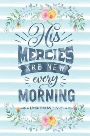 Cover of His Mercies Are New Every Morning Lamentations 3