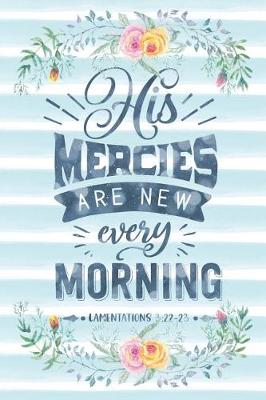 Book cover for His Mercies Are New Every Morning Lamentations 3