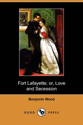 Book cover for Fort Lafayette; Or, Love and Secession (Dodo Press)