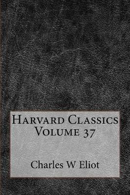 Book cover for Harvard Classics Volume 37