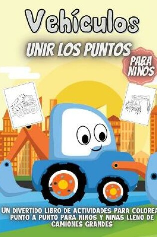 Cover of Veh�culos Unir Los Puntos Para Ni�os