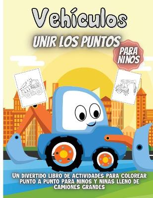 Book cover for Vehículos Unir Los Puntos Para Niños