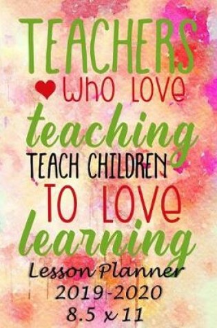 Cover of Teachers Who Love Teaching, Teach Children to Love Learning