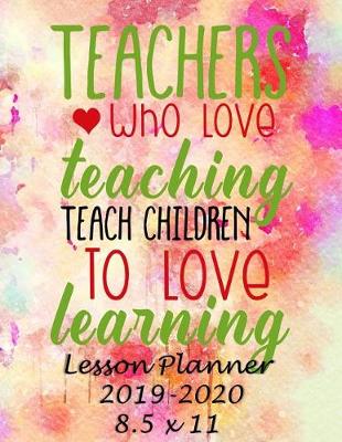 Book cover for Teachers Who Love Teaching, Teach Children to Love Learning