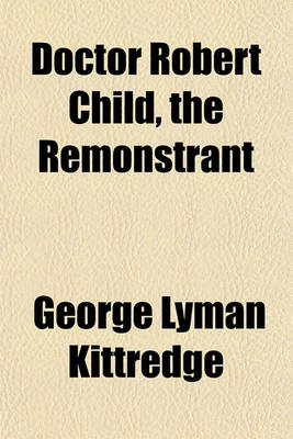 Book cover for Doctor Robert Child, the Remonstrant