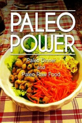 Cover of Paleo Power - Paleo Dinner and Paleo Raw Food