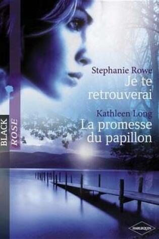 Cover of Je Te Retrouverai - La Promesse Du Papillon (Harlequin Black Rose)