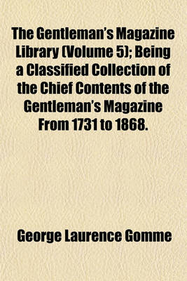 Book cover for The Gentleman's Magazine Library (Volume 5); Being a Classified Collection of the Chief Contents of the Gentleman's Magazine from 1731 to 1868.