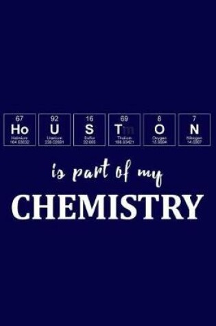 Cover of Houston Is Part of My Chemistry