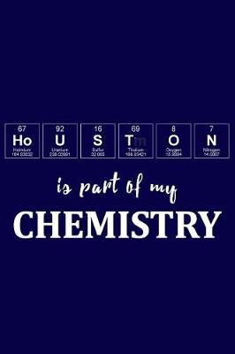 Book cover for Houston Is Part of My Chemistry