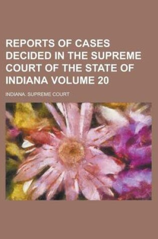 Cover of Reports of Cases Decided in the Supreme Court of the State of Indiana Volume 20